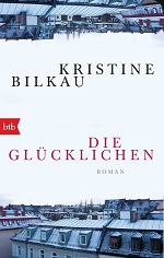 Die Gluecklichen von Kristine Bilkau